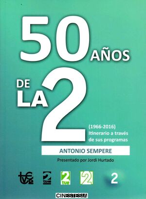 50 AÑOS DE LA 2 (1966-2016) ITINERARIO A TRAVES DE SUS PROGRAMAS