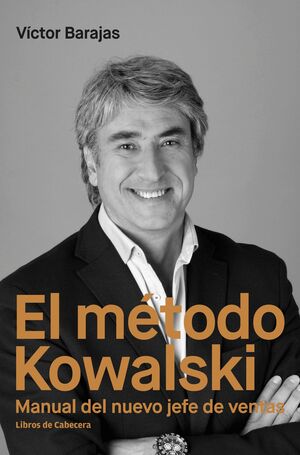 EL MÉTODO KOWALSKI. MANUAL DEL NUEVO JEFE DE VENTAS