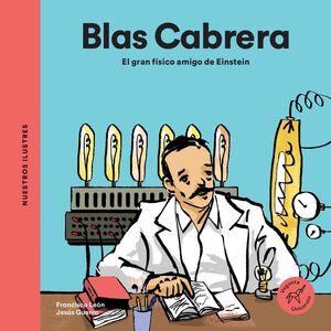 BLAS CABRERA, EL GRAN FÍSICO AMIGO DE EINSTEIN