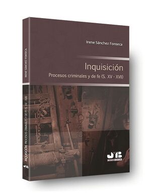 INQUISICIÓN. PROCESOS CRIMINALES Y DE FE (S.XV-XVII)