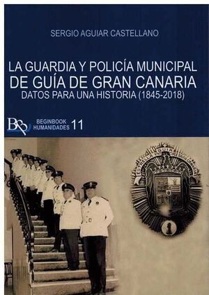LA GUARDIA Y POLICIA MUNICIPAL DE GUIA DE GRAN CANARIA. DATOS PARA UNA HISTORIA 1945-2018