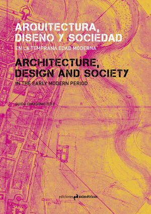 ARQUITECTURA, DISEÑO Y SOCIEDAD EN LA TEMPRANA EDAD MODERNA. ARCHITECTURE, DESIGN AND SOCIETY IN THE EARLY MODERN PERIOD