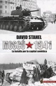 MOSCU, 1941. LA BATALLA POR LA CAPITAL SOVIÉTICA