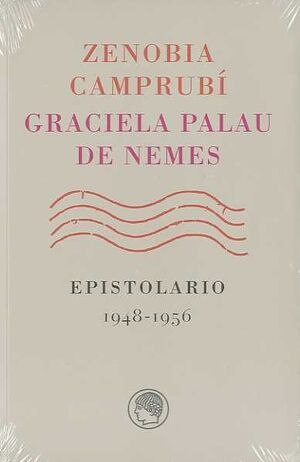 ZENOBIA CAMPRUBI / GRACIELA PALAU DE NEMES EPISTOLARIO 1948-1956