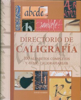 DIRECTORIO DE CALIGRAFIA. 100 ALFABETOS COMPLETOS Y COMO CALIGRAFIARLOS