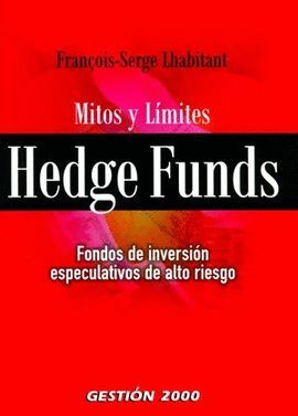 HEDGE FUNDS. FONDOS DE INVERSION ESPECULATIVOS DE ALTO RIESGO
