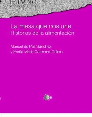 MESA QUE NOS UNE, LA -HISTORIAS DE LA ALIMENTACION (ESTUDIO...