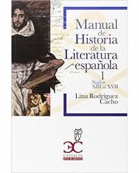 T1 MANUAL DE HISTORIA DE LA LITERATURA ESPAÑOLA: SIGLOS XIII AL XVII