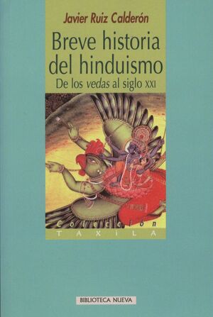 BREVE HISTORIA DEL HINDUISMO. DE LOS VEDAS AL SIGLO XXI
