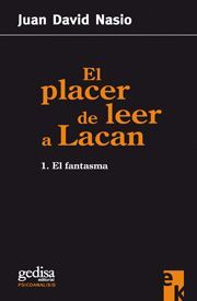 PLACER DE LEER A LACAN/1: EL FANTASMA