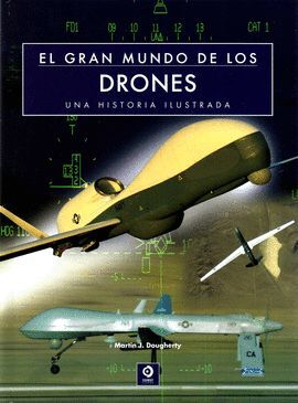 EL GRAN MUNDO DE LOS DRONES. UNA HISTORIA ILUSTRADA