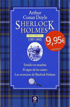 SHERLOCK HOLMES 1887-1892. OBRAS COMPLETAS: ESTUDIO EN ESCARLATA/ EL SIGNO DE LOS CUATRO/ LAS AVENTURAS DE SHERLOCK HOLMES