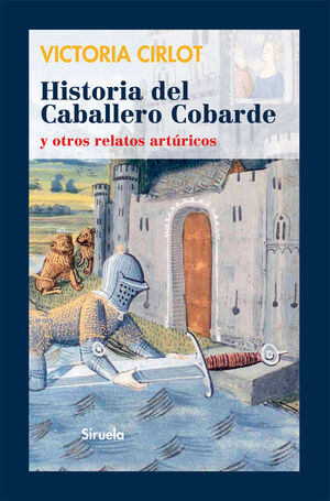 HISTORIA DEL CABALLERO COBARDE Y OTROS RELATOS ARTURICOS