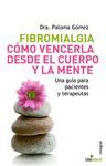 FIBROMIALGIA. COMO VENCERLA DESDE EL CUERPO Y LA MENTE