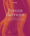 JUEGOS EROTICOS. 100 IDEAS CALIENTES Y EXCITANTES PARA DISFRUTAR DEL SEXO EN PAREJA