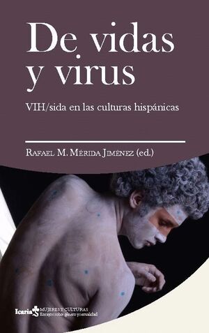 DE VIDAS Y VIRUS. VIH/ SIDA EN LAS CULTURAS HISPANICAS