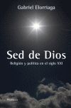 SED DE DIOS. RELIGION Y POLITICA EN EL SIGLO XXI