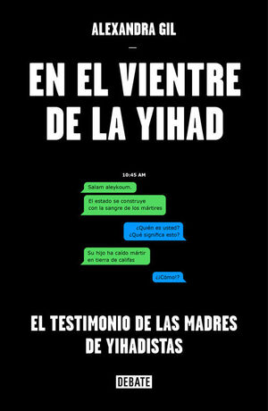 EN EL VIENTRE DE LA YIHAD. EL TESTIMONIO DE LAS MADRES DE YIHADISTAS