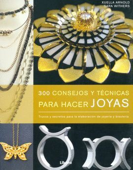 300 CONSEJOS Y TECNICAS PARA HACER JOYAS