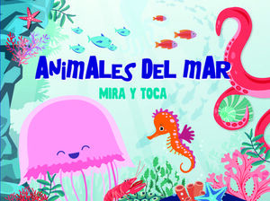 ANIMALES DEL MAR. MIRA Y TOCA