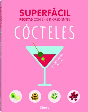 COCTELES. SUPERFACIL  RECETAS CON 2-6 INGREDIENTES