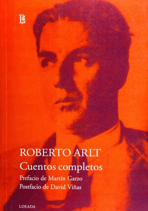 OBRAS. III, CUENTOS COMPLETOS / ROBERTO ARLT ; PREFACIO DE GUSTAVO MARTÍN GARZO