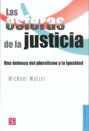 LAS ESFERAS DE LA JUSTICIA - UNA DEFENSA DEL PLURALISMO Y LA IGUALDAD