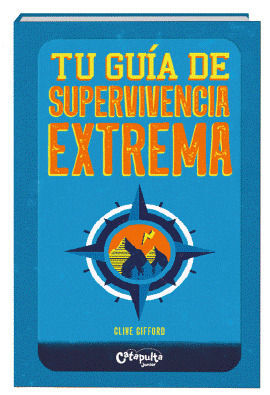 TU GUIA EXTREMA DE SUPERVIVENCIA ( INCLUYE SILVATO/BRUJULA )