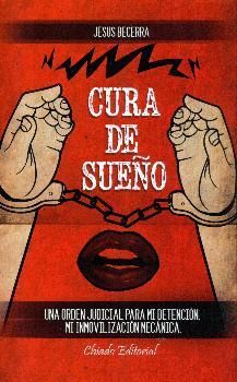 CURA DE SUEÑO. UNA ORDEN JUDICIAL PARA MI DETENCION, MI INMOVILIZACION MECANICA