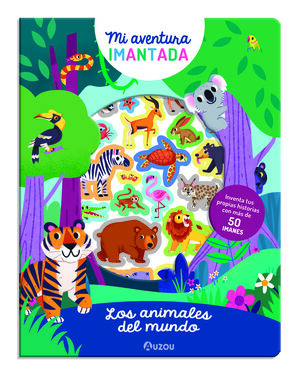 LOS ANIMALES DEL MUNDO. AVENTURA IMANTADA