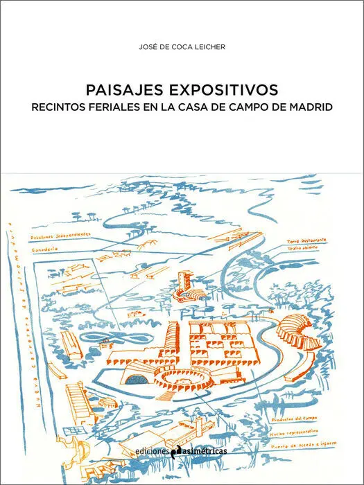 PAISAJES EXPOSITIVOS. EL RECINTO FERIAL DE LA CASA DE CAMPO DE MADRID ...